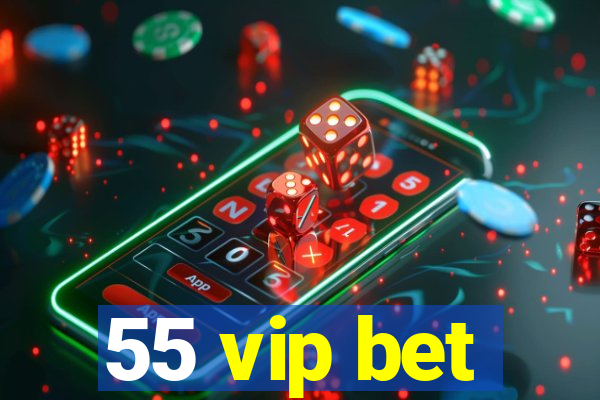55 vip bet